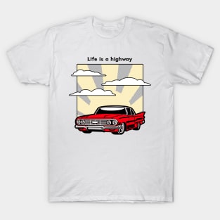 Life is a highway T-Shirt